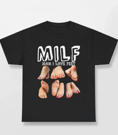 MILF Man I Love Feet Shirt