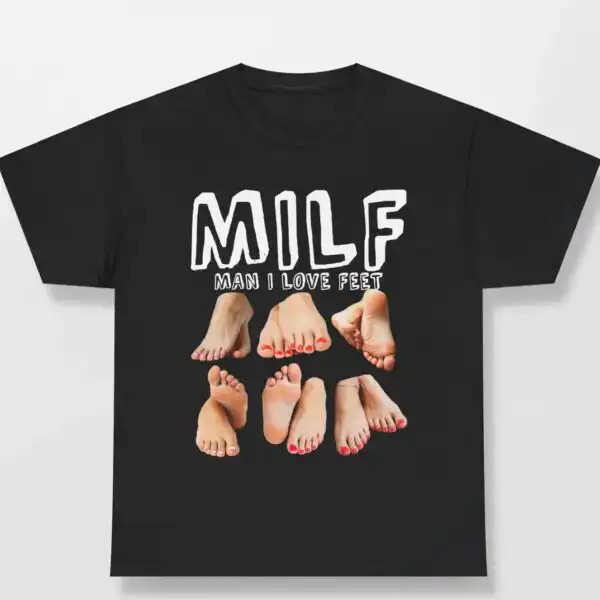 MILF Man I Love Feet Shirt