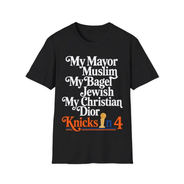 My Mayor Is Muslim My Bagel Is Jewish My Christian’s Dior Knicks In 4 Shirt