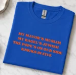 My Mayor's Muslim My Bagel's Jewish Knicks 2026 Shirt