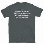 On My Way to the Genderless Bathroom — Funny Pride Shirt