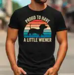 Proud to Have a Little Wiener Funny Dachshund Shirt