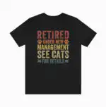 Retired Under New Management Funny Cat Shirt