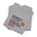 Sorry. Can't. Knicks. Bye. Basketball Fan Shirt