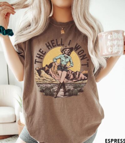 The Hell I Won't Retro Cowgirl Shirt