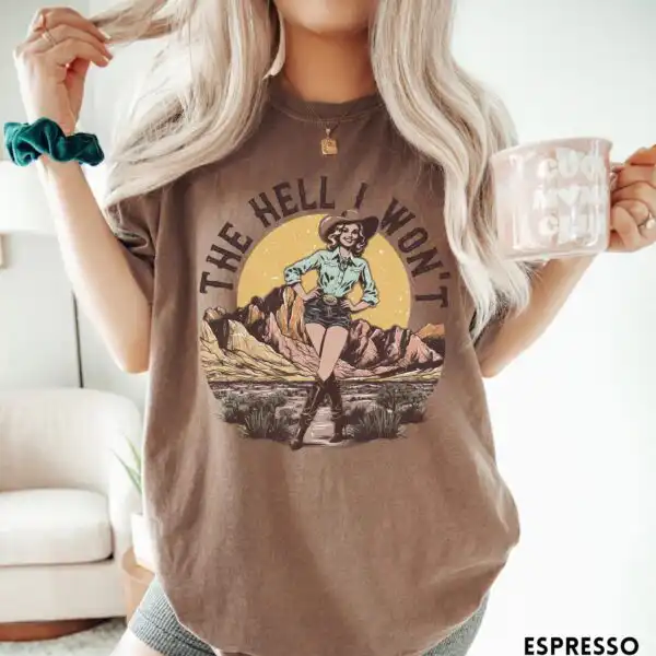 The Hell I Won't Retro Cowgirl Shirt
