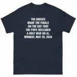 The Knicks Made The Finals Pope Declared Holy War On AI Shirt