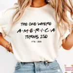 "The One Where America Turns 250" Shirt