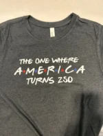 The One Where America Turns 250 Shirt
