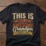 This Is What an Awesome Grandpa Looks Like Shirt