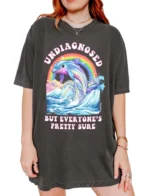 Undiagnosed But Everyone's Pretty Sure Shirt