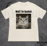 Wait I'm Goated Funny Cat Meme Shirt