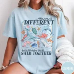 We Are All Different, We All Swim Together Shirt