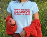 When In Doubt Always Blame A Man Cropped Baby Tee