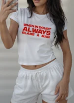 When In Doubt Always Blame A Man Cropped Baby Tee
