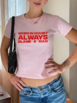When In Doubt Always Blame A Man Cropped Baby Tee