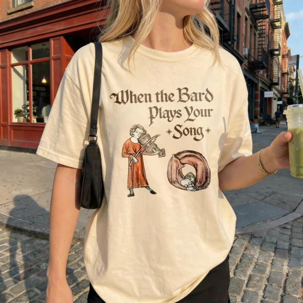 When the Bard Plays Your Song Funny Medieval Shirt