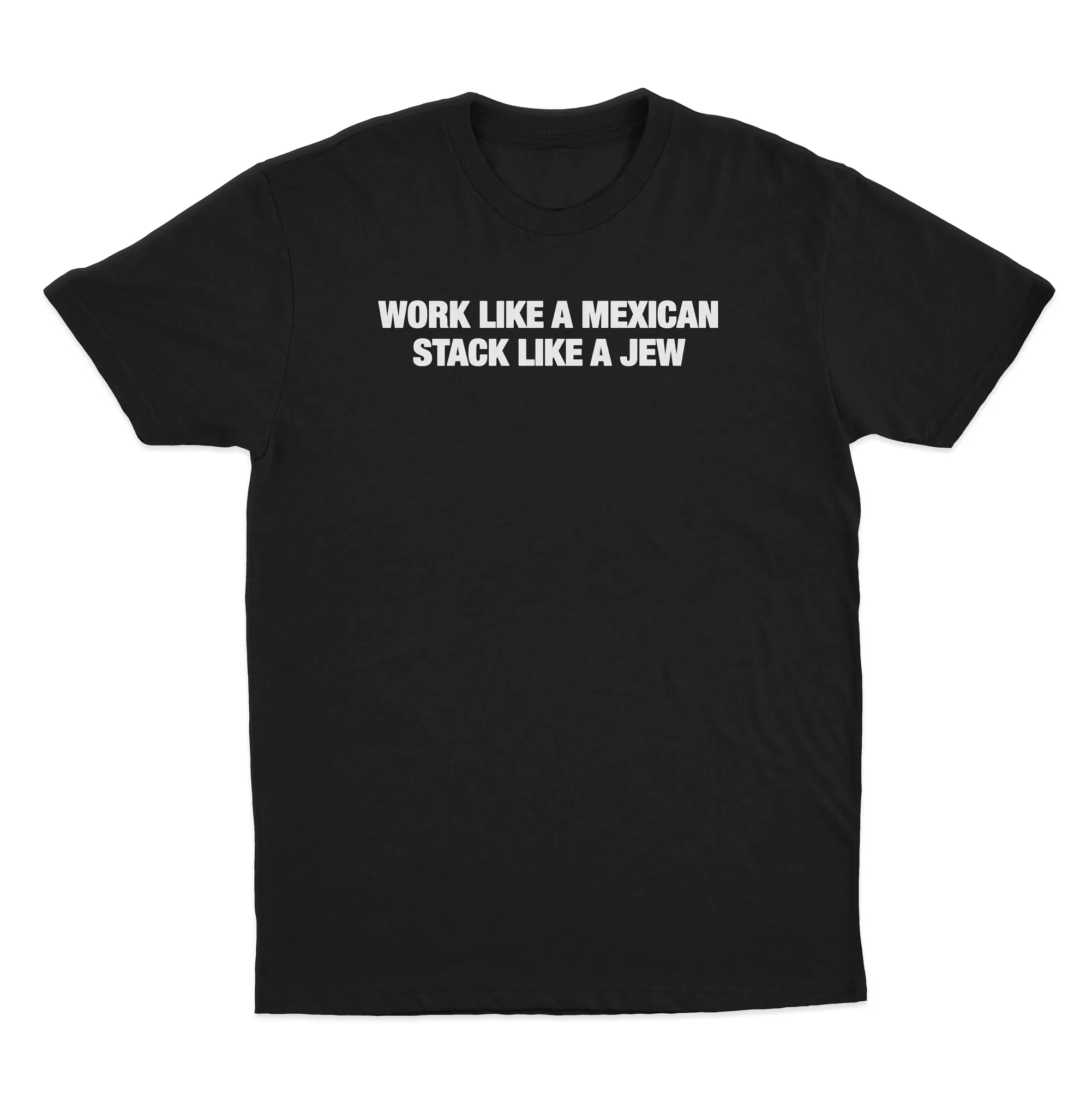 Work Like A Mexican Stack Like A Jew Funny Shirt Work Like A Mexican Stack Like A Jew Funny Shirt