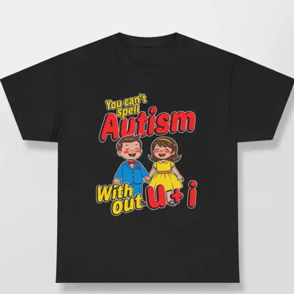 You Can't Spell Autism Without U + I Shirt