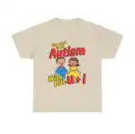 You Can't Spell Autism Without U + I Shirt