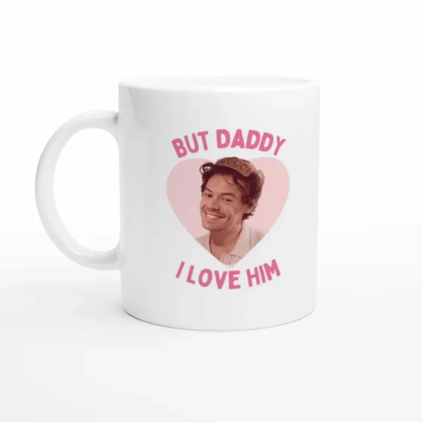 But Daddy I Love Him Mug — Harry Styles Ceramic Mug