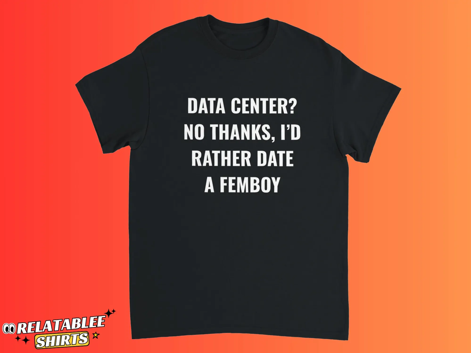 Data Center? No Thanks, I’d Rather Date A Femboy Shirt Data Center? No Thanks, I'd Rather Date A Femboy Shirt