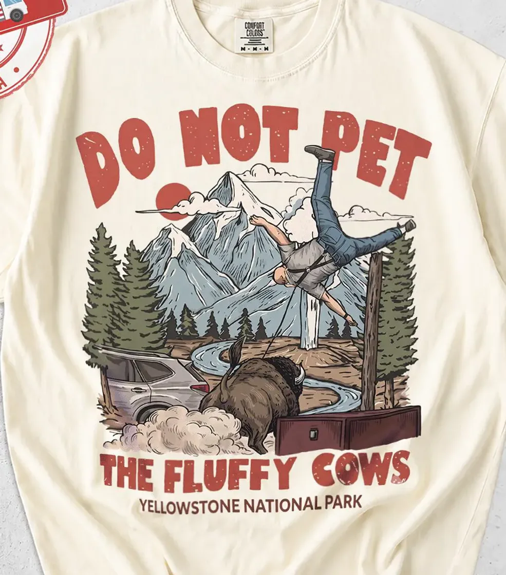 Do Not Pet The Fluffy Cows — National Park Shirt Do Not Pet The Fluffy Cows — National Park Shirt
