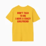Don't Talk To Me I Have A Crazy Girlfriend Shirt
