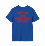 Don't Talk To Me I Have A Crazy Girlfriend Shirt