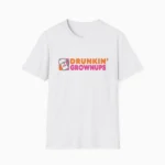 Drunkin' Grownups — Funny Unisex Adult Humor Shirt