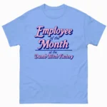 Employee of the Month at the Dumb Bitch Factory Shirt