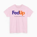 Fed Up We Need Freedom & Unity Political Shirt
