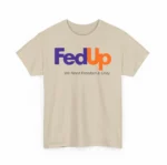 Fed Up We Need Freedom & Unity Political Shirt