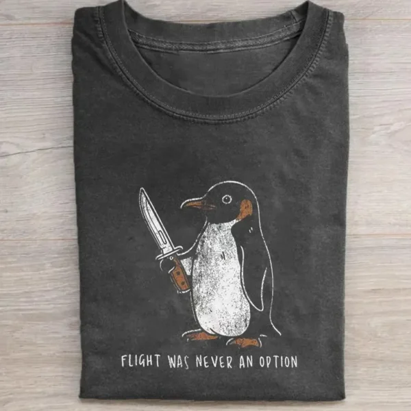 Flight Was Never An Option Shirt — Funny Penguin Graphic