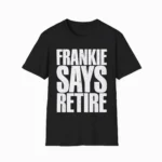Frankie Says Retire — Retro 80s Party Shirt