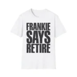 Frankie Says Retire — Retro 80s Party Shirt
