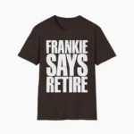 Frankie Says Retire — Retro 80s Party Shirt
