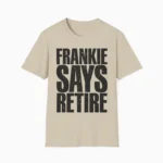 Frankie Says Retire — Retro 80s Party Shirt