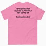 He Who Does Not Lick The Clit Should Not Get To Hit Shirt