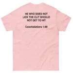 He Who Does Not Lick The Clit Should Not Get To Hit Shirt