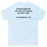He Who Does Not Lick The Clit Should Not Get To Hit Shirt