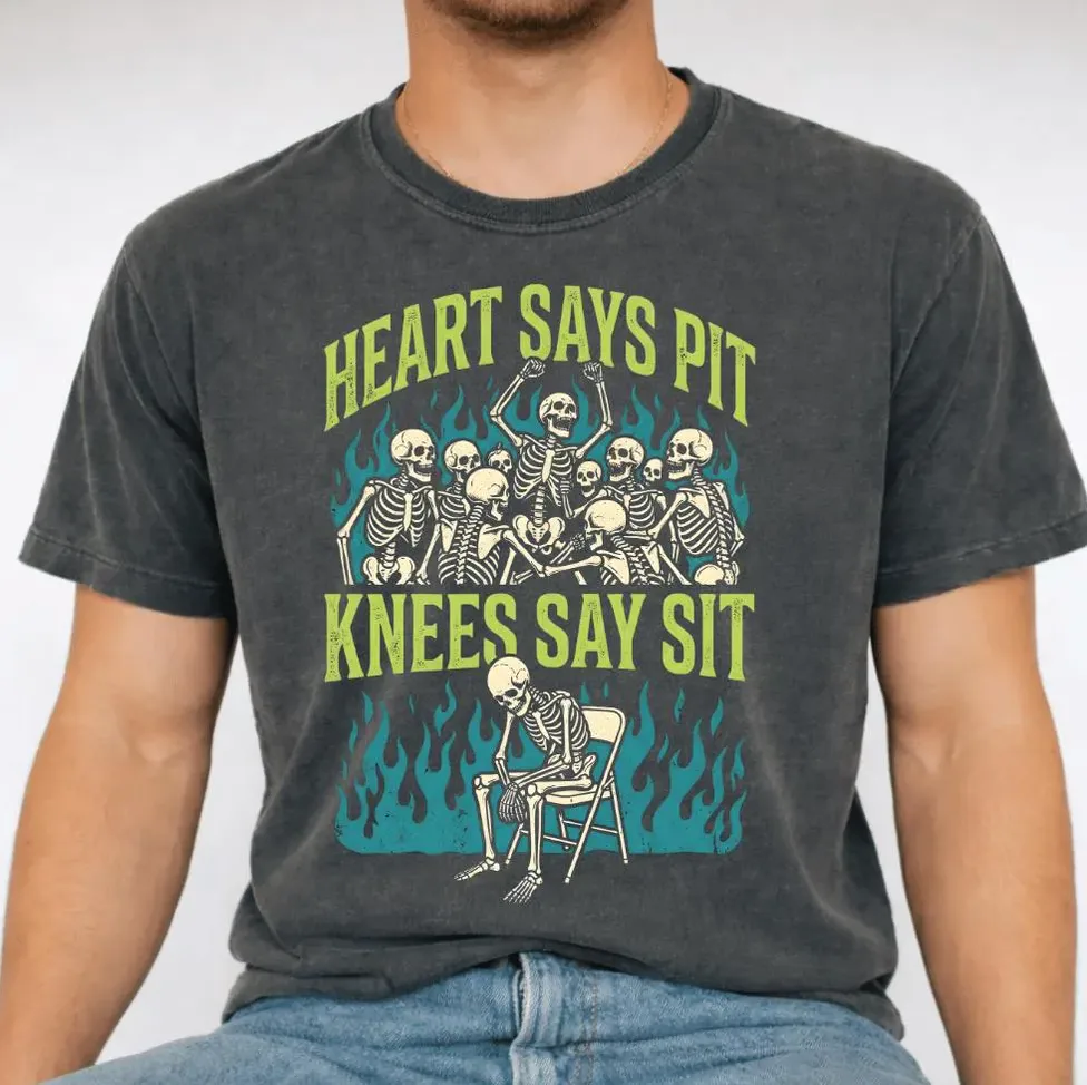 Heart Says Pit, Knees Say Sit Skeleton Shirt Heart Says Pit, Knees Say Sit Skeleton Shirt