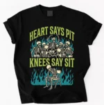Heart Says Pit, Knees Say Sit Skeleton Shirt