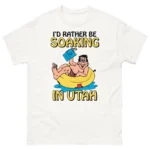 I'd Rather Be Soaking in Utah Shirt