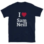 I Love Sam Neill RIP July 13 Shirt