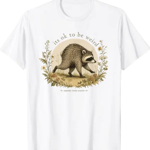 It's OK to Be Weird Jimothy Raccoon Shirt