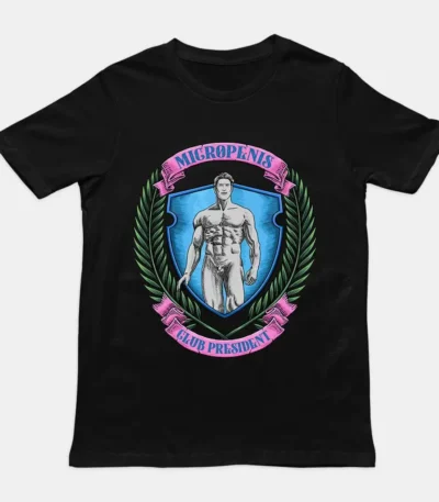 Micro Penis Club President — Sarcastic Humor Shirt