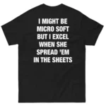 Micro Soft Excel When She Spread 'Em In The Sheets Shirt