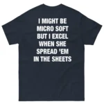 Micro Soft Excel When She Spread 'Em In The Sheets Shirt