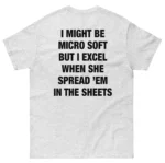 Micro Soft Excel When She Spread 'Em In The Sheets Shirt